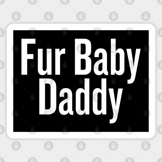 Fur Baby Daddy Magnet by HobbyAndArt